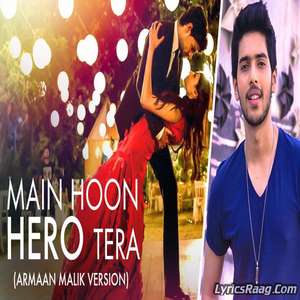 Main Hoon Hero Tera (Armaan Malik Version) Lyrics – Hero Movie
