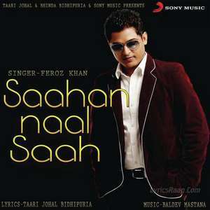 Saahan Naal Saahan Lyrics – Feroz Khan New Single 2015