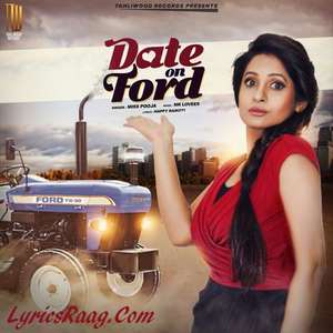 Date on Ford Lyrics – Miss Pooja Ft Harmanveer Singh Mr Punjab Songs
