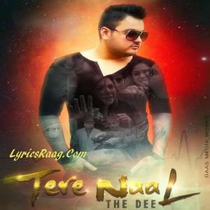 Tere Naal Lyrics The Dee Ft Priyanka Bhardwaj