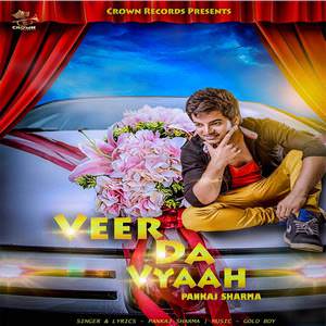 Veer da Viah Lyrics Pankaj Sharma Feat Gold Boy Songs