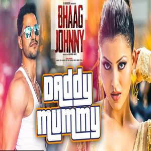 Daddy Mummy Lyrics Urvashi Rautela & Kunal Khemu From Bhaag Johnny