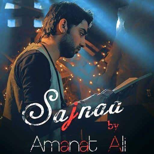 Sajna Lyrics – Amanat Ali 2015 New Single Track Songs