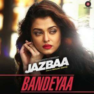 Bandeyaa Lyrics From Jazbaa Movie – Jubin | Aishwarya Rai Bachchan