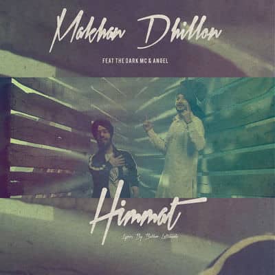 Himmat Lyrics Makhan Dhillon Ft The Dark MC & Angel