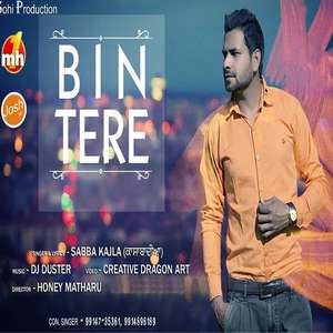 Bin Tere Lyrics – Sabba Kajla Feat DJ Duster | Sohi Productions