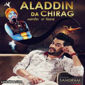 Aladdin Da Chirag Lyrics – Sangram Hanjra Songs From 9x Tashan