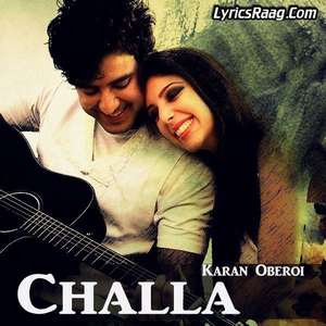 Challa Lyrics – Karan Oberoi Songs