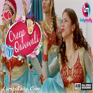 Creep Qawwali Lyrics – All India Bakchod (A.I.B) Creep Qawali