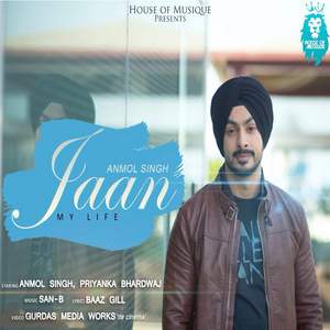 Jaan Lyrics – Anmol Singh Ft San B & Baaz Gill