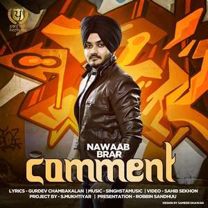 Comment Lyrics: Nawaab Brar Punjabi Songs