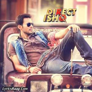 Direct Ishq Tite Song Lyrics: Swati Sharrma