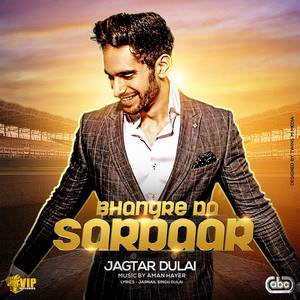 Bhangre Da Sardaar Lyrics: Aman Hayer, Jagtar Dulai