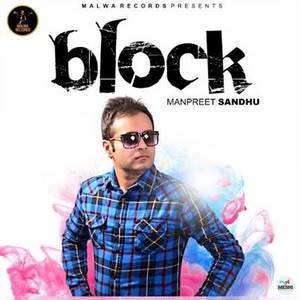 Block Lyrics: Manpreet Sandhu (End Hi Kara Gayi Songs)