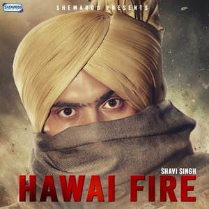 Hawai Fire Lyrics: Shavi Singh Ft Prince Saggu