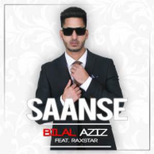 Saanse Lyrics: Bilal Aziz Ft Raxstar Songs