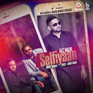 Selfiyaan Lyrics: Jazz Malhi – Punjabi Songs