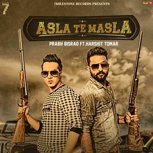 Asla Te Masla Lyrics: Prabh Bisrao Feat Harshit Tomar