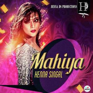 Mahiya Lyrics: Henna Singal Feat Banent