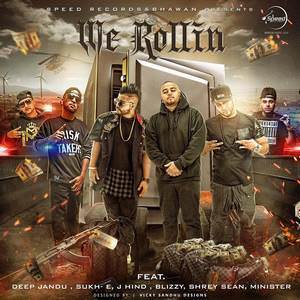 We Rollin Lyrics: Sukh E, Deep Jandu, J Hind, Shrey Sean, Blizzy & Minister Music