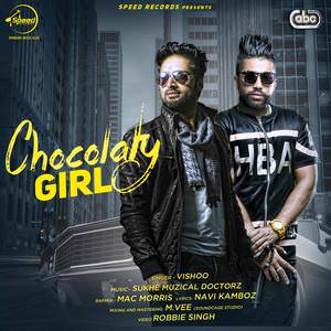 Chocolaty Girl Lyrics: Vishoo Feat Sukhe Muzical Doctorz