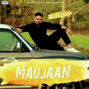 Maujaan Lyrics: C Jay Malhi