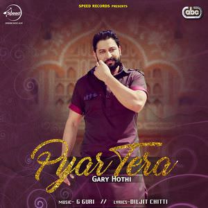 Pyar Tera Lyrics – Gary Hothi & Saanvi