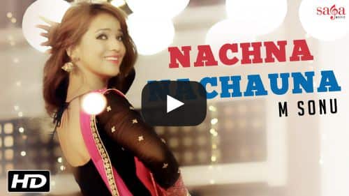 Nachna Nachauna Lyrics – M Sonu