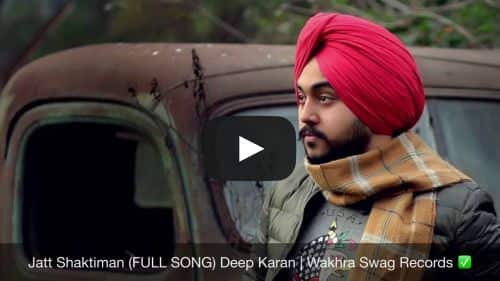 Jatt Shaktiman Lyrics – Deep Karan