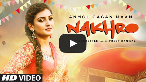 Nakhro Lyrics – Anmol Gagan Maan