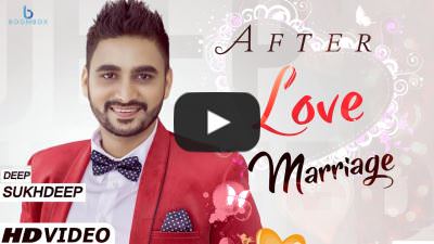 After Love Marriage Lyrics – Deep Sukhdeep