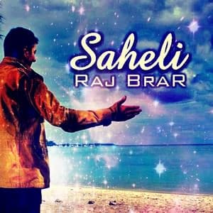 Saheli Lyrics – Raj Brar | Punjabi Songs