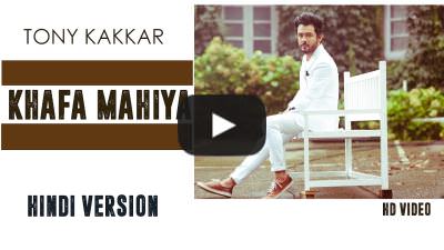 Khafa Mahiya Hindi Lyrics – Tony Kakkar