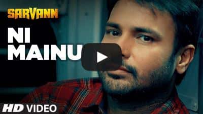 Ni Mainu – Amrinder Gill | Sarvann