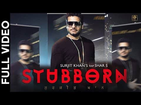 Stubborn Lyrics – Surjit Khan & Shar S