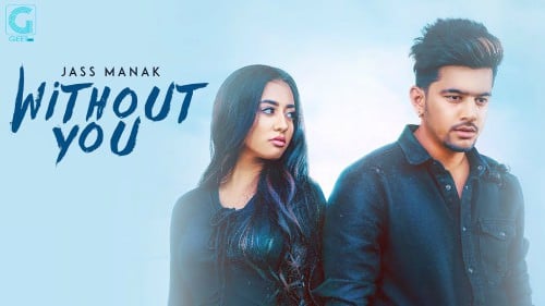 Without You Lyrics Jass Manak Punjabi Sad Song