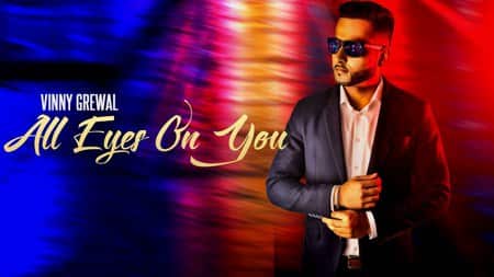 All Eyes On You Lyrics – Vinny Grewal