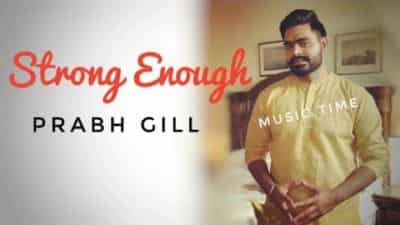 Strong Enough Prabh Gill