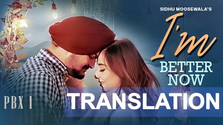 Sidhu Moose Wala – I’m Better Now Lyrics Translation | Song Meaning