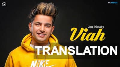 Jass Manak – Viah Song Lyrics Translation | English Meaning