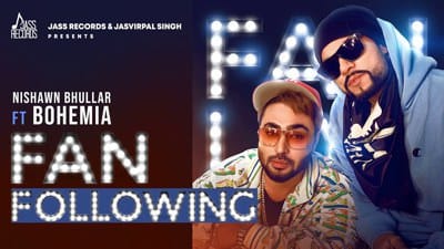 Fan Following Lyrics – Nishawn Bhullar & Bohemia