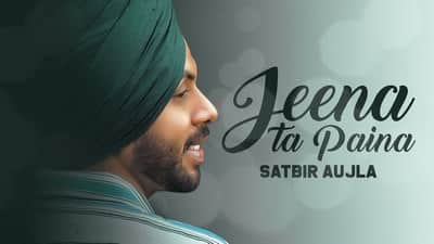 Jeena Ta Pena Lyrics – Satbir Aujla