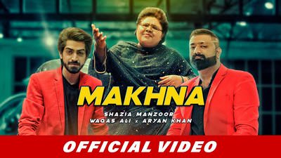 Makhna Lyrics – Shazia Manzoor | Waqas Ali | Aryan Khan