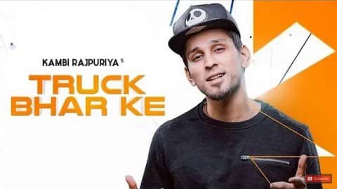 Truck Bhar Ke Lyrics – Kambi Rajpuria Ft. Sukh E