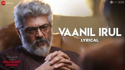 Vaanil Irul Lyrics – Nerkonda Paarvai | Ajith Kumar
