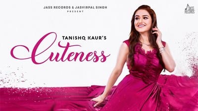 Cuteness Lyrics – Tanishq Kaur | Punjabi Song