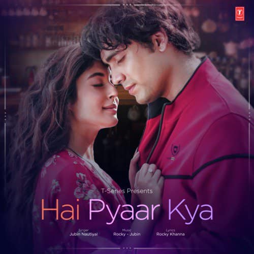 Hai Pyaar Kya lyrics translation by Jubin Nautiyal