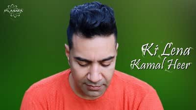 Ki Lena Lyrics – Kamal Heer | Punjabi Song