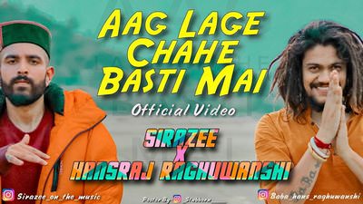 Aag Lage Chahe Basti Mai Lyrics – Sirazee | Hansraj Raghuwanshi