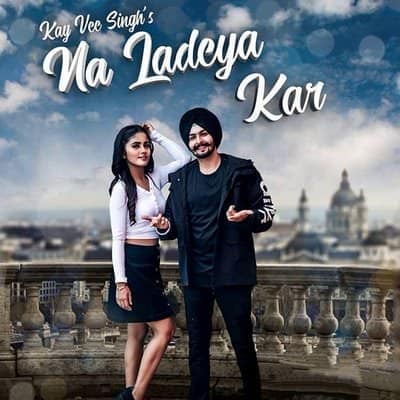 Na Ladeya Kar Kay vee Singh lyrics